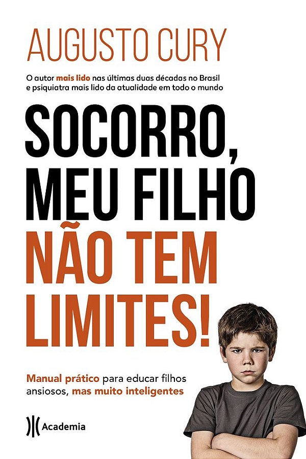 Socorro, Meu Filho Não Tem Limites! - Manual Prático Para Educar Filhos Ansiosos, Mas Muito Inteligentes..-