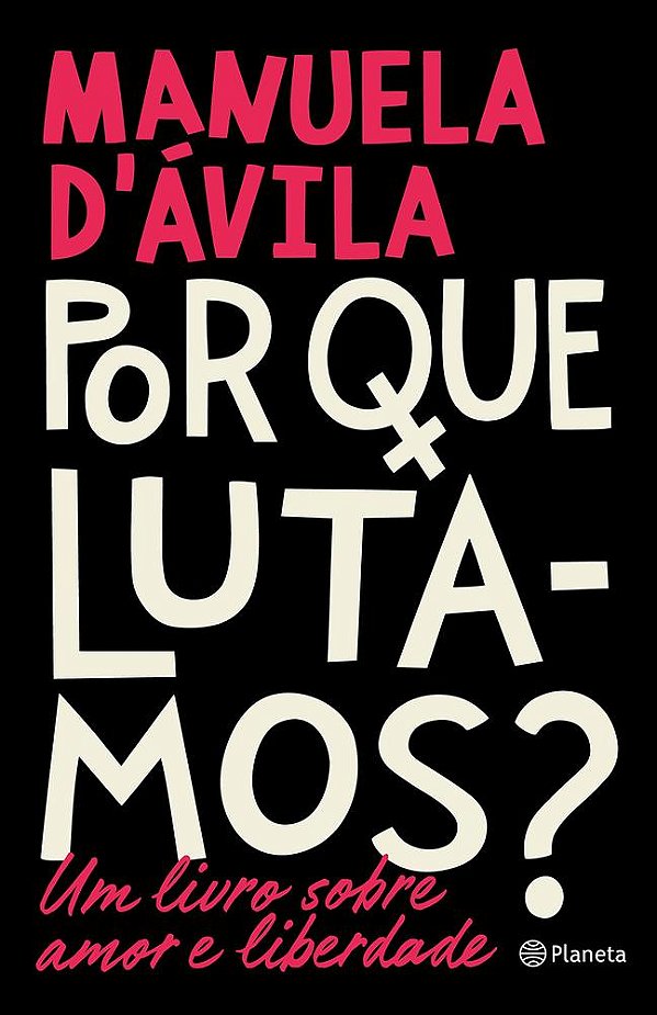 Por Que Lutamos?: Um Livro Sobre Amor E Liberdade..-