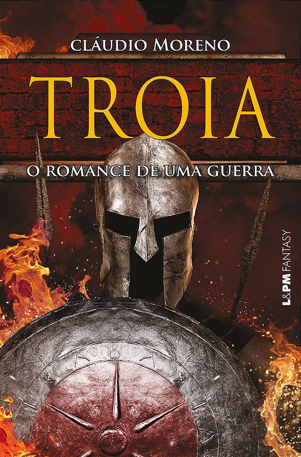 Tróia: O Romance De Uma Guerra
