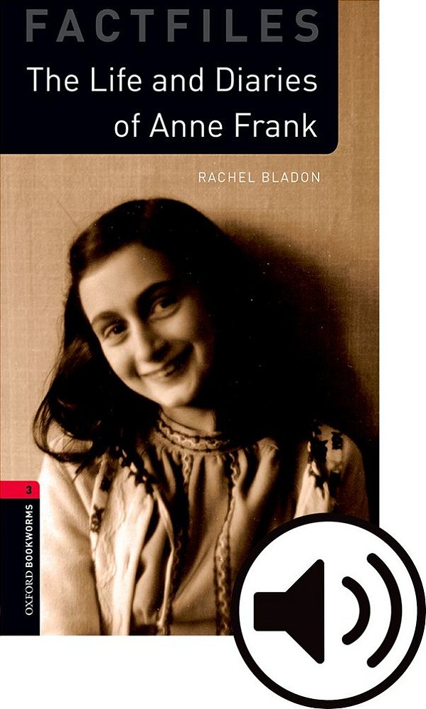The Life And Death Of Anne Frank - Oxford Bookworms Factfiles - Level 3 - Book With Audio - Third Edition..-