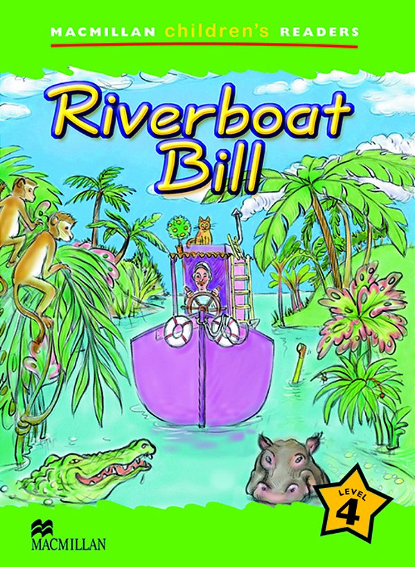 Riverboat Bill - Macmillan Children's Readers - Level 4..-