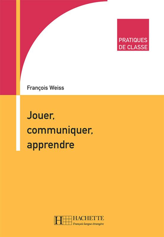 Jouer, Communiquer, Apprendre - F Pratique De Classe