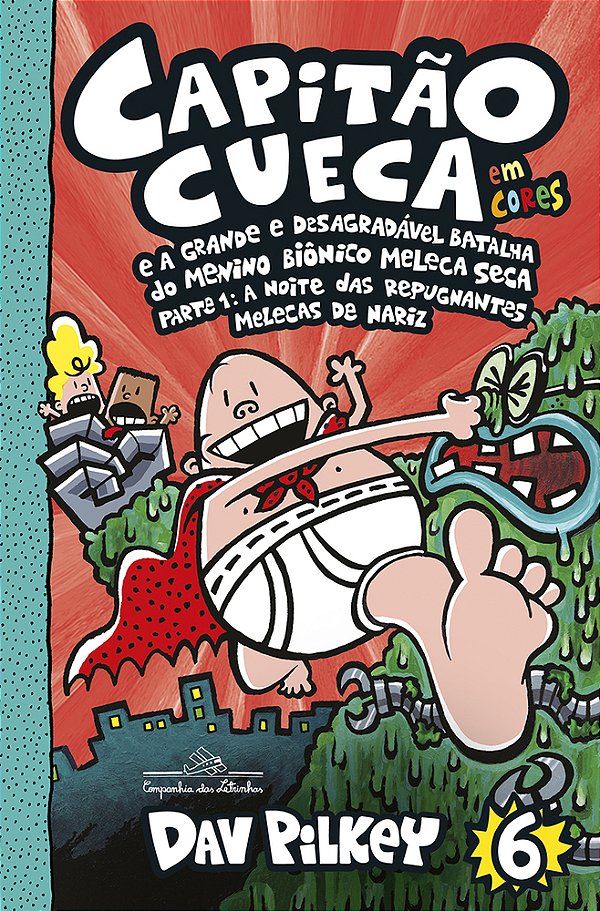 Capitão Cueca E A Grande E Desagradável Batalha Do Menino Biônico Meleca Seca