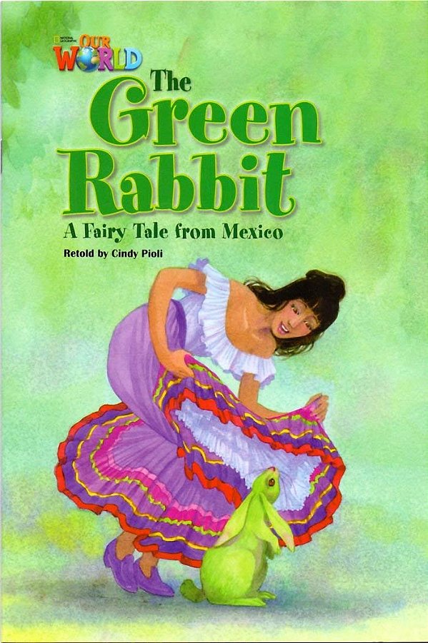 Our World American 4 - Reader 5 - The Green Rabbit: A Fairy Tale From Mexico - Book