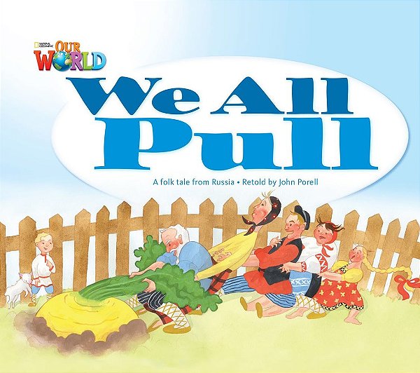 Our World British 1 - Reader 3 - We All Pull: A Folktale From Russia - Big Book..-