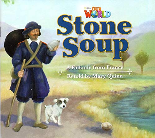 Our World American 2 - Reader 9 - Stone Soup: A Fooktale From France - Book..-