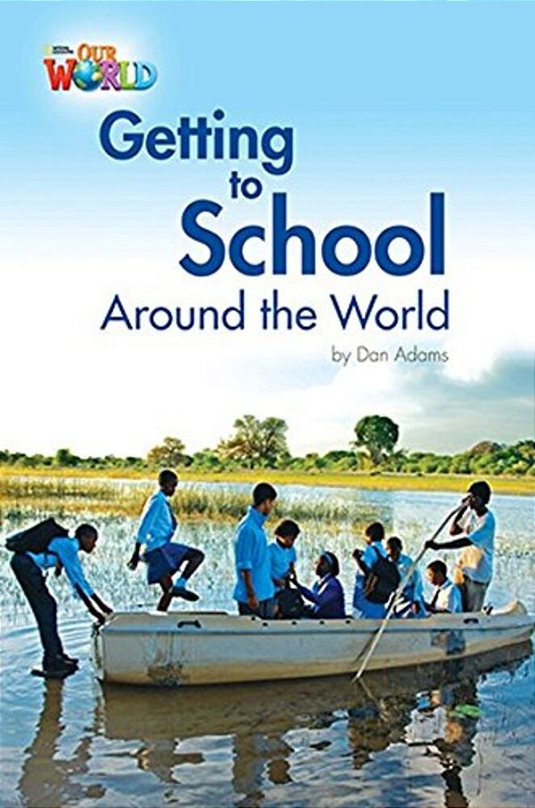 Our World British 3 - Reader 3 - Getting To School Around The World - Book..-