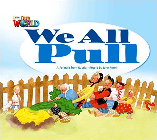 Our World American 1 - Reader 3 - We All Pull: A Folktale From Russia - Big Book..-