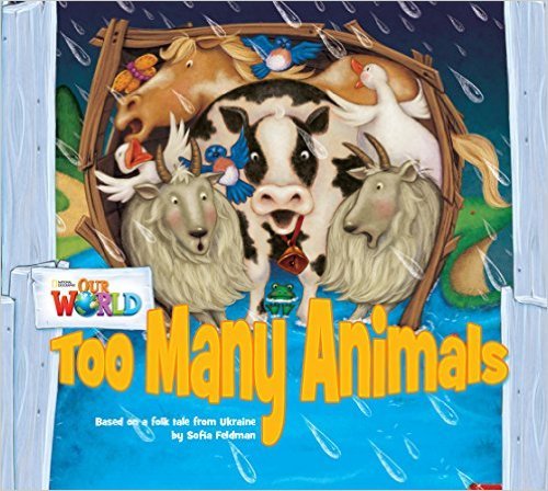 Our World British 1 - Reader 9 - Too Many Animals: Based On A Folktale From Ukraine - Book..-