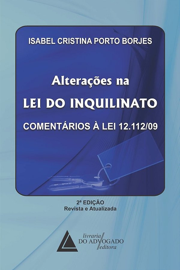 Alterações Na Lei Do Inquilinato - Comentários À Lei 12.112/09 - 2ª Edição