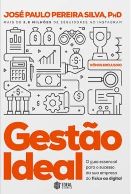 Gestão Ideal O Guia Essencial Para O Sucesso Da Sua Empresa Do Físico Ao Digital..-