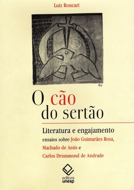 O Cão Do Sertão Literatura E Engajamento: Ensaios Sobre Guimarães Rosa, Machado De Assis E Carlos Drummond De Andrade..-