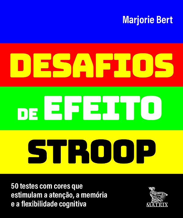 Desafios De Efeito Stroop 50 Testes Com Cores Que Estimulam A Atenção, A Memória E A Flexibilidade Cognitiva..-