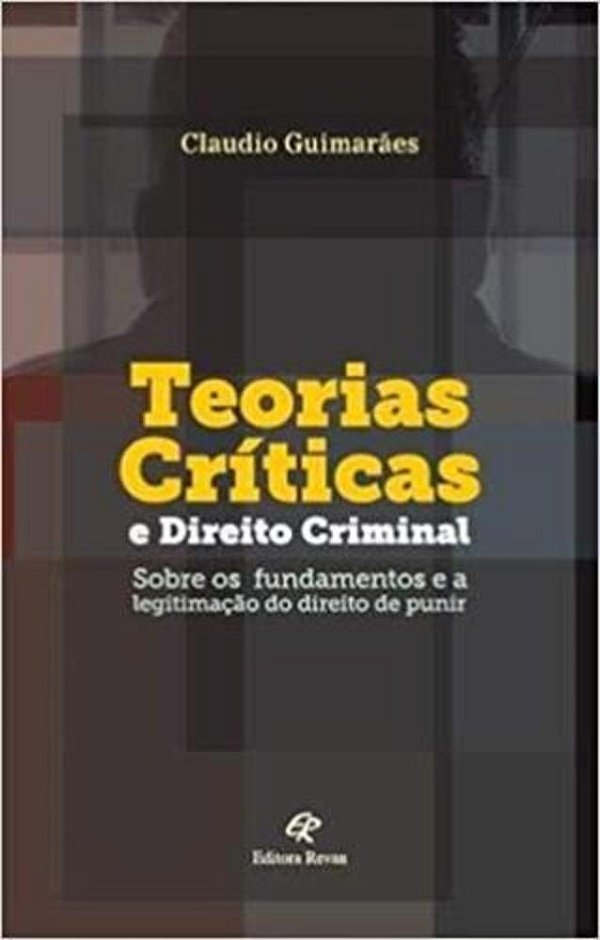 Teorias Críticas E Direito Criminal..-