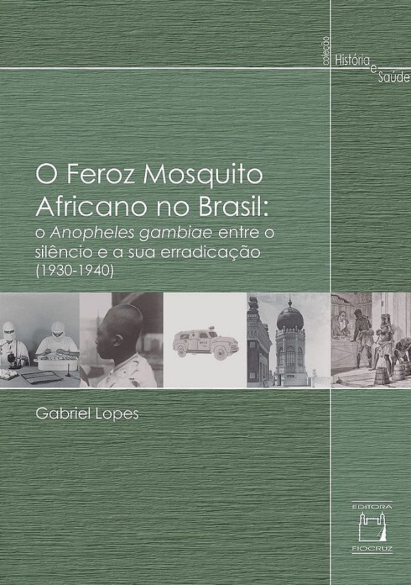 O Feroz Mosquito Africano No Brasil O Anapholes Gambiae Entre O Silêncio E Sua Erradicação (1930 - 1940)..-