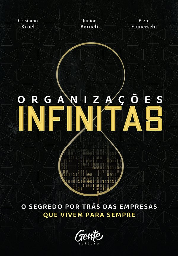 Organizações Infinitas O Segredo Por Trás Das Empresas Que Vivem Para Sempre..-