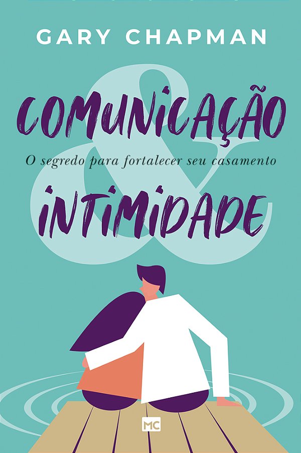 Comunicação & Intimidade O Segredo Para Fortalecer Seu Casamento