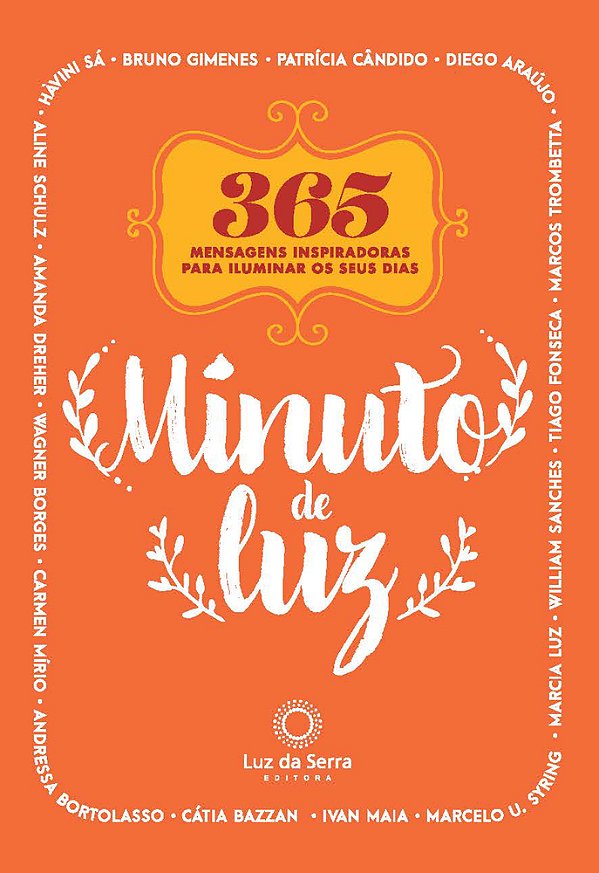 Minuto De Luz 365 Mensagens Inspiradoras Para Iluminar Os Seus Dias..-