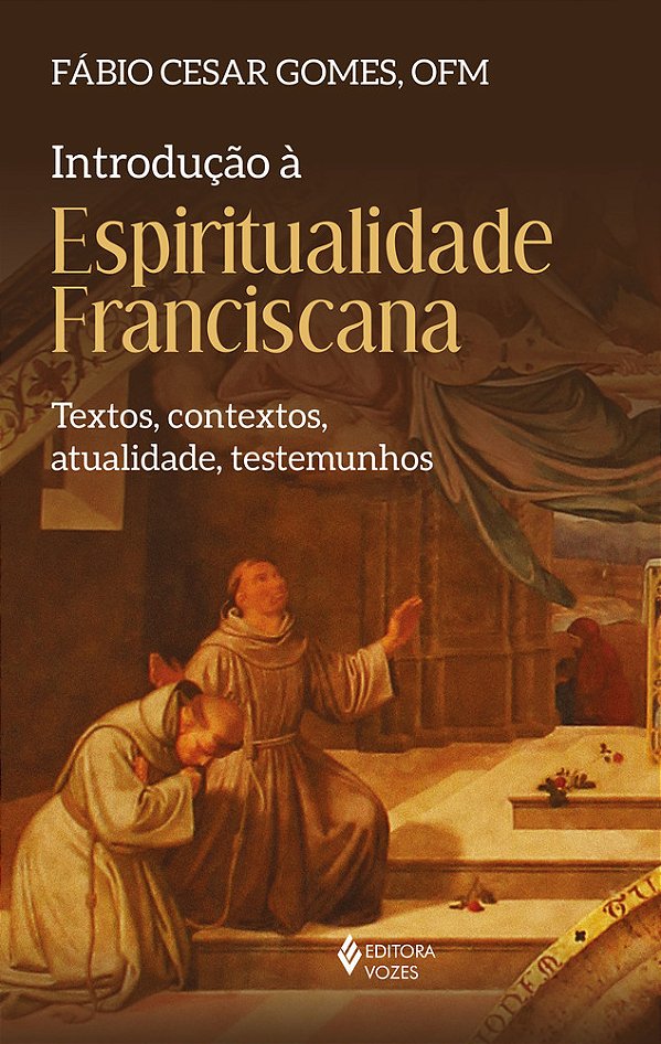 Introdução À Espiritualidade Franciscana Textos, Contextos, Atualidade, Testemunhos..-