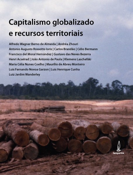 Capitalismo Globalizado E Recursos Territoriais Fronteiras Da Acumulação No Brasil Contemporâneo..-