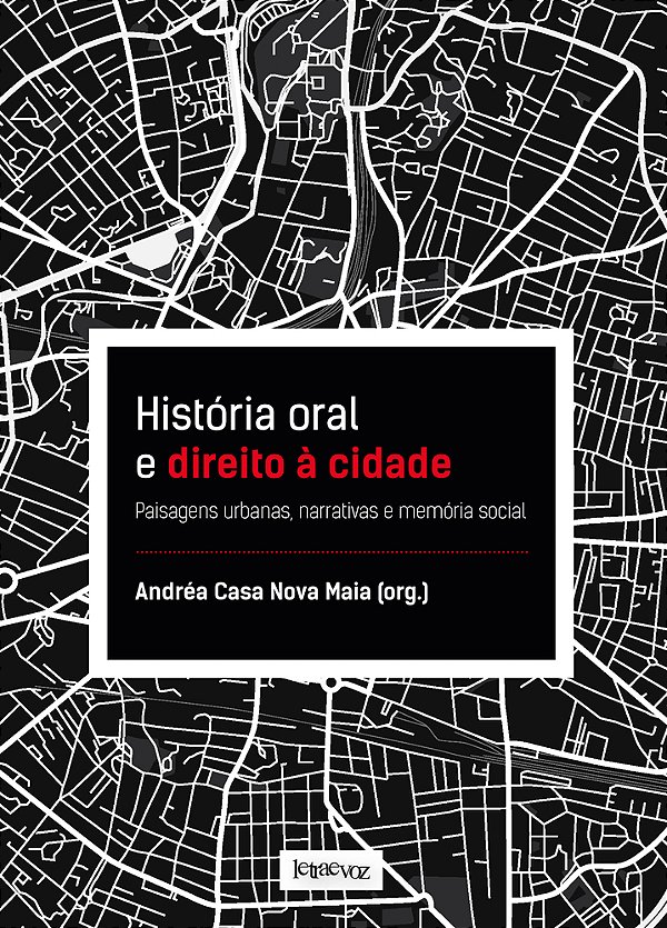 História Oral E Direito À Cidade Paisagens Urbanas, Narrativas E Memória Social..-