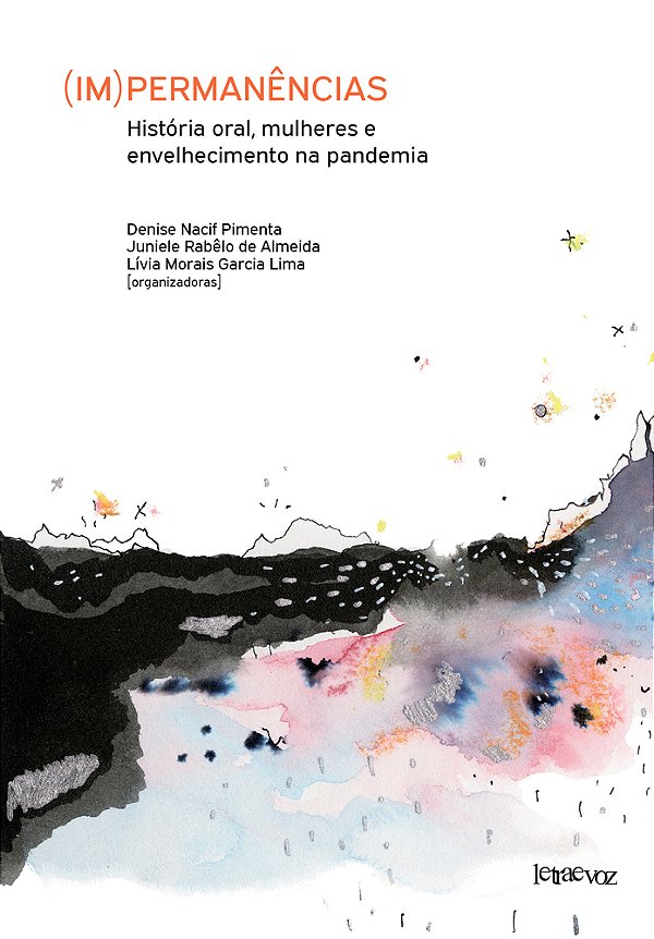 (Im)permanências: História Oral, Mulheres E Envelhecimento Na Pandemia - Volume 1..-
