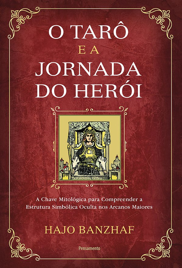 O Tarô E A Jornada Do Herói A Chave Mitológica Para Compreender A Estrutura Simbólica Oculta Nos Arcanos Maiores..-