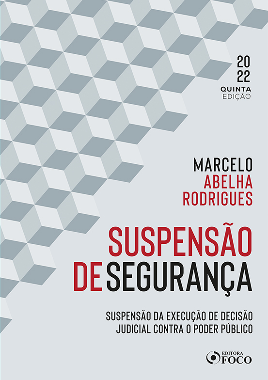 Suspensão De Segurança - 5ª Ed - 2022 Suspensão Da Execução De Decisão Judicial Contra O Poder Público..-