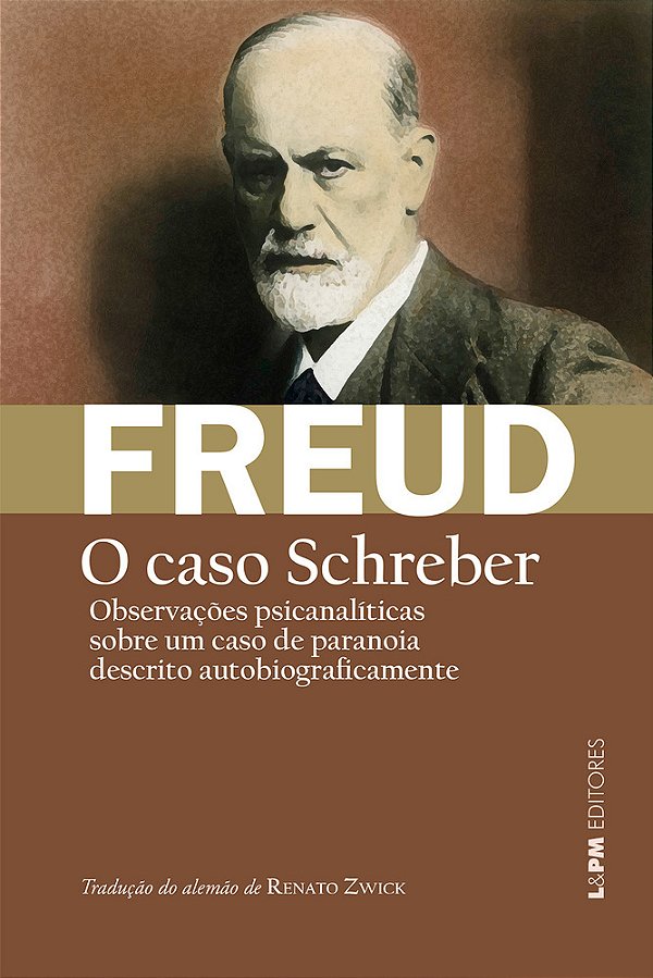 O Caso Schreber Observações Psicanalíticas Sobre Um Caso De Paranoia (Dementia Paranoides) Descrito Autobiograficamente [O Caso Schreber]..-