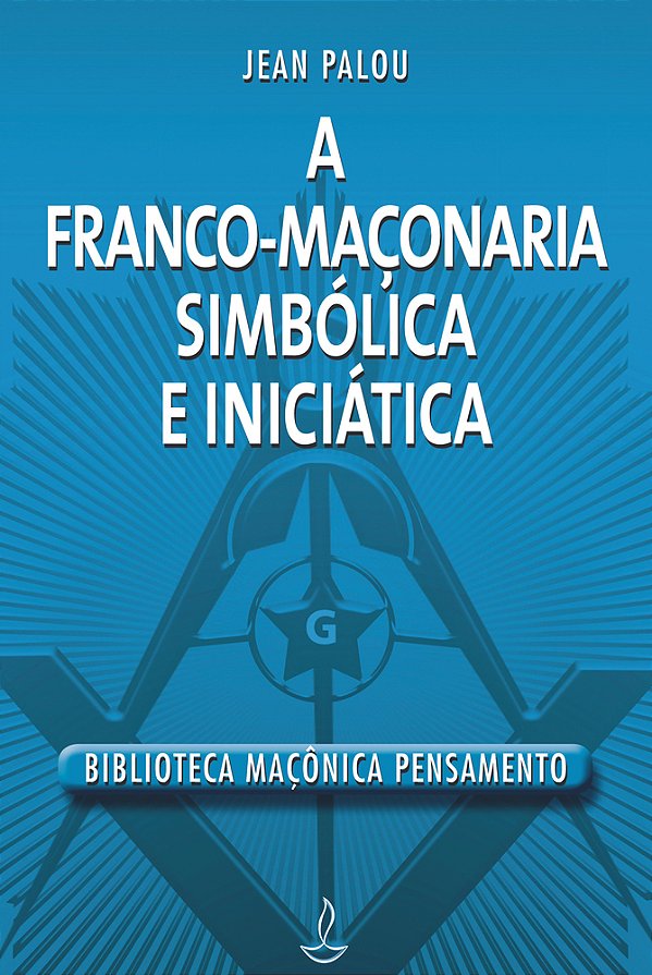 Franco Maçonaria Simbólica E Iniciatica