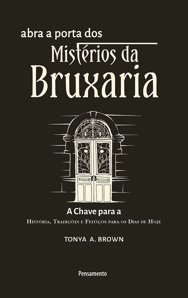 Abra A Porta Dos Mistérios Da Bruxaria A Chave Para A A Chave Para A História, Tradições E Feitiços Para Os Dias De Hoje..-
