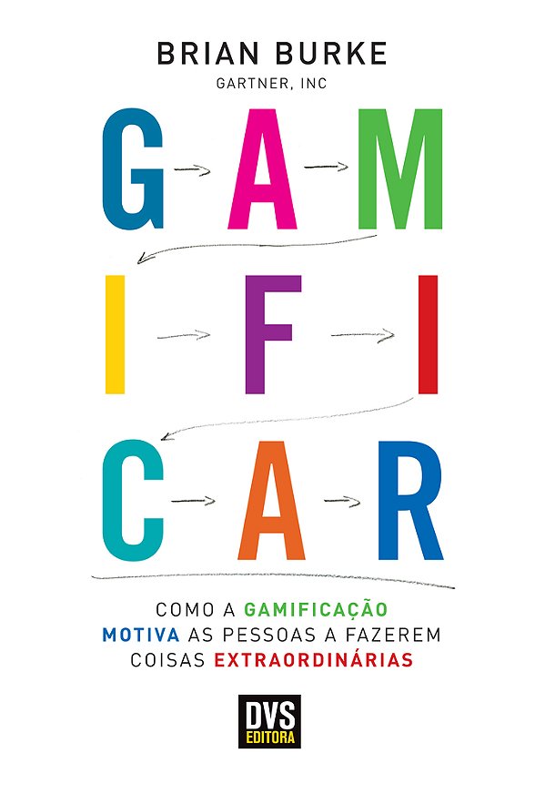 Gamificar Como A Gamificação Motiva As Pessoas A Fazerem Coisas Extraordinárias..-