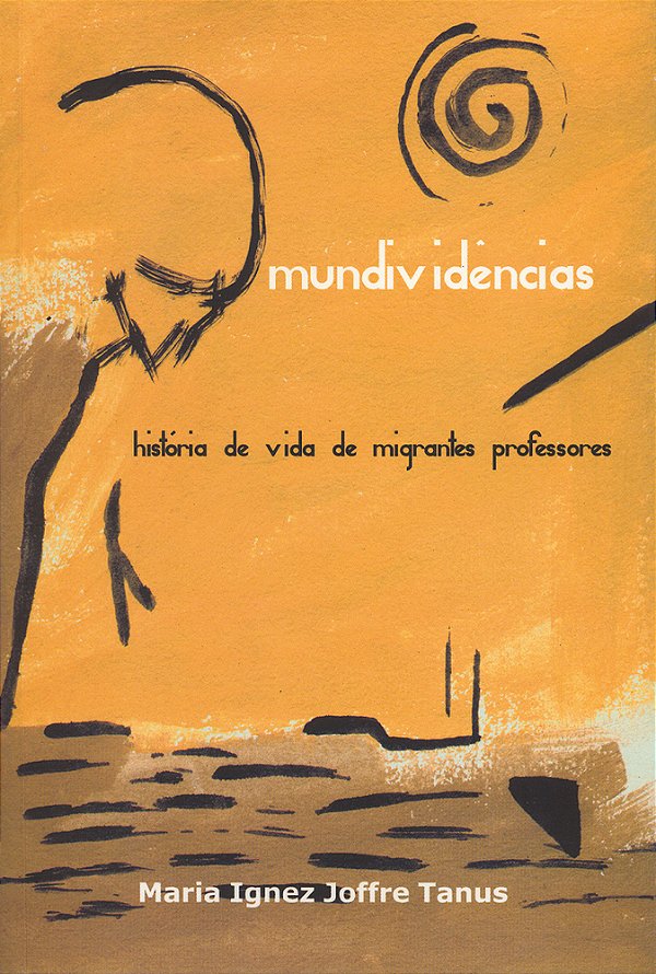 Mundividências: História De Vida De Migrantes Professores..-