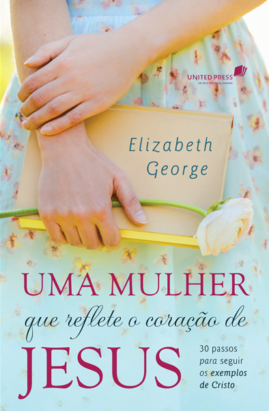 Uma Mulher Que Reflete O Coração De Jesus 30 Passos Para Seguir Os Exemplos De Cristo..-