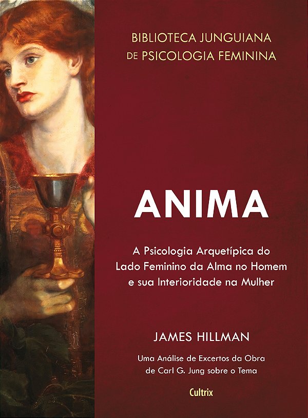 Anima A Psicologia Arquetípica Do Lado Feminino Da Alma No Homem E Sua Interioridade Na Mulher..-