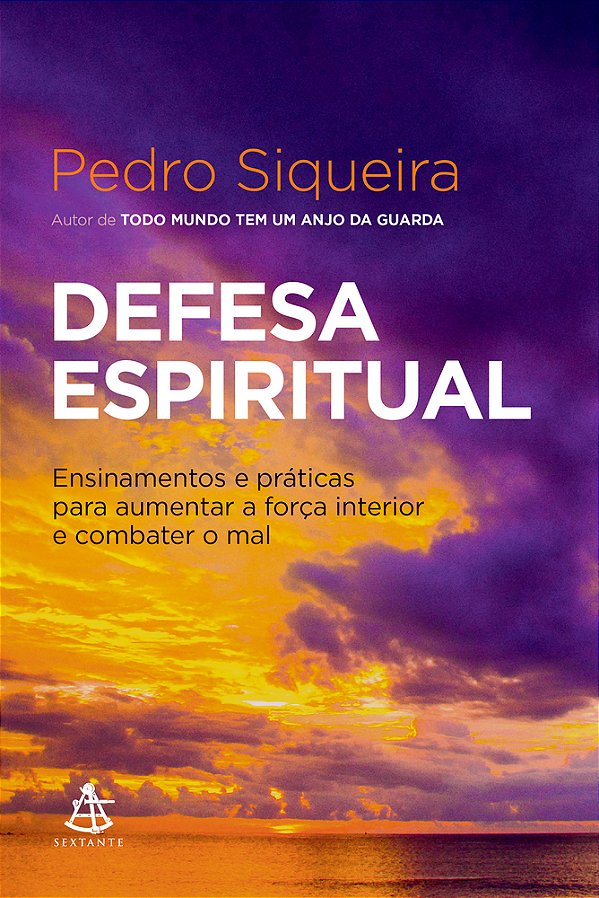 Defesa Espiritual Ensinamentos E Práticas Para Aumentar A Força Interior E Combater O Mal..-