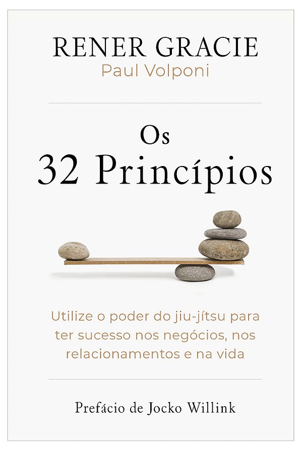 Os 32 Princípios Utilize O Poder Do Jiu-Jítsu Para Ter Sucesso Nos Negócios, Nos Relacionamentos E Na Vida..-