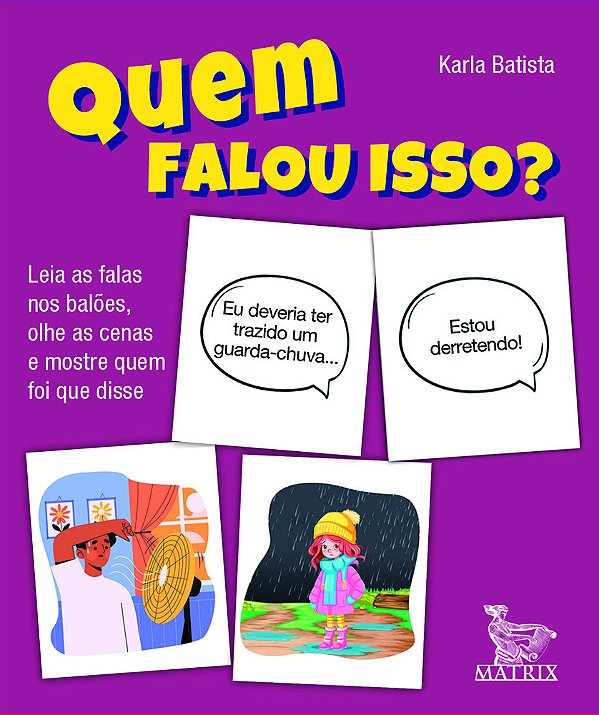 Quem Falou Isso? Leia As Falas Nos Balões, Olhe As Cenas E Mostre Quem Foi Que Disse..-