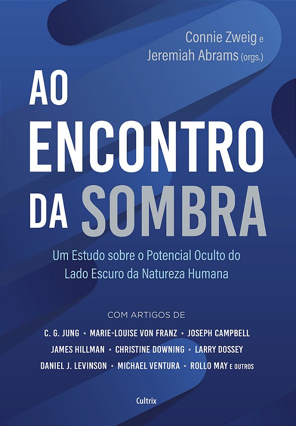 Ao Encontro Da Sombra Um Estudo Sobre O Potencial Oculto Do Lado Escuro Da Natureza Humana..-