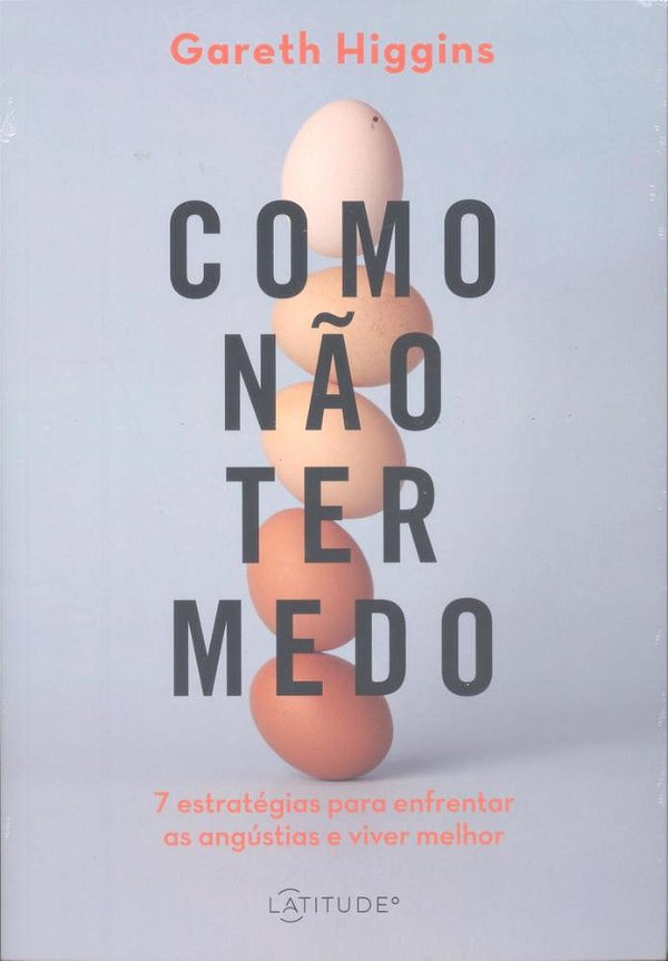 Como Não Ter Medo - Sete Estratégias Para Enfrentar As Angústias E Viver Melhor..-