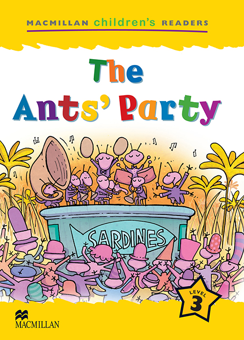 The Ants' Party - Macmillan Children's Readers - Level 3..-