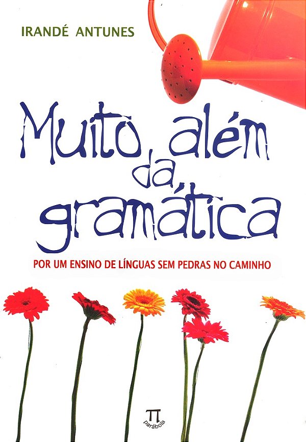 Muito Além Da Gramática - Por Um Ensino De Línguas Sem Pedras No Caminho..-