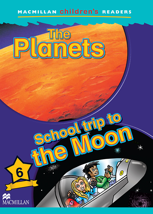 The Planets/School Trip To The Moon - Macmillan Children's Readers - Level 6..-