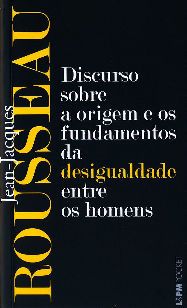 Discurso Sobre A Origem E Os Fundamentos Da Desigualdade Entre Os Homens..-