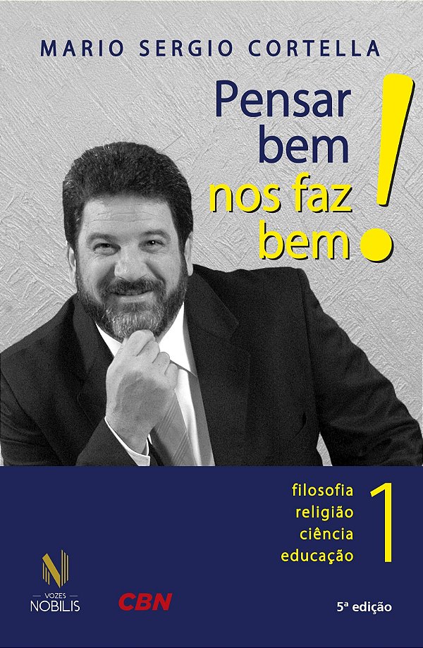 Pensar Bem Nos Faz Bem! 1 - Filosofia, Religião, Ciência E Educação - Quinta Edição..-