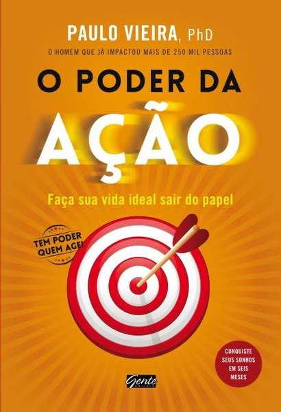 O Poder Da Ação - Faça Sua Vida Ideal Sair Do Papel..-