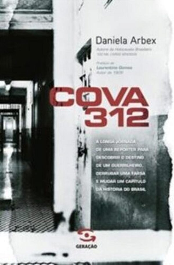 Cova 312 - A Longa Jornada De Uma Reporter Para Descobriri O Destino De Um Guerrilheiro... ..-