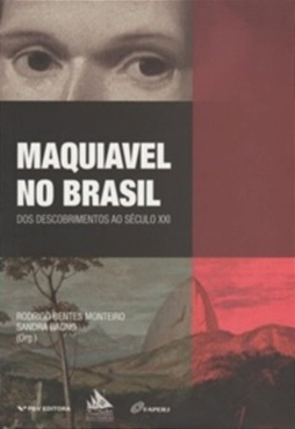 Maquiavel No Brasil - Dos Descobrimentos Ao Século XXI..-