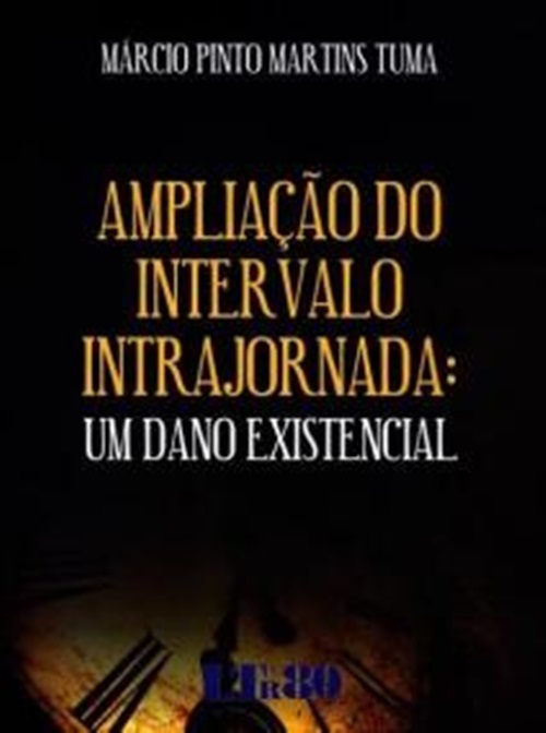 Ampliação Do Intervalo Intrajornada - Um Dano Existencial..-