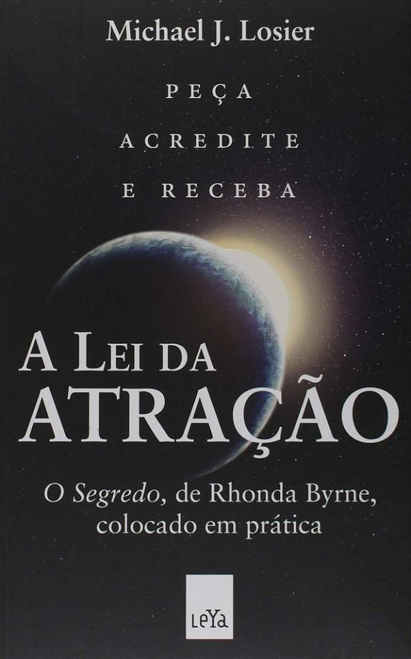 A Lei Da Atração. O Segredo, De Rhonda Byrne, Colocado Em Prática